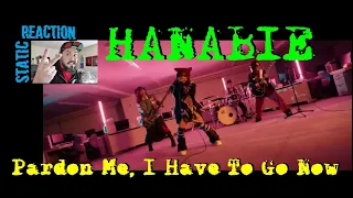 Static Reaction - HANABIE- Pardon Me, I have to go now