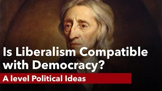 Is Liberalism compatible with Democracy? - A level Politics