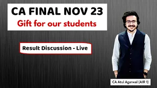 CA Final Nov 23 | Gift For Our Students | Result Discussion - Live | CA Atul Agarwal AIR 1