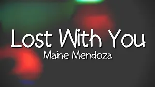 Lost With You - Maine Mendoza | Lyrics