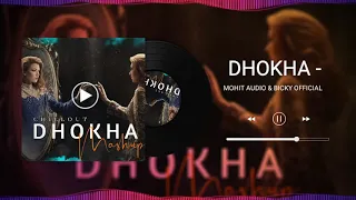 Dhokha Mashup 2022 | Chillout Edit | Arijit Singh, Jubin Nautiyal | BICKY OFFICIAL | MOHIT AUDIO