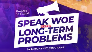 SPEAK WOE TO LONG TERM PROBLEMS (APRIL 2024 EDITION) LIVE FROM PRAYER CITY CAMP
