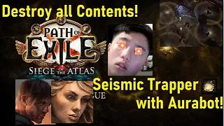 [POE 3.17] Seismic Trapper Guide for Aurabot / Destroy NEW Endgame Contents!