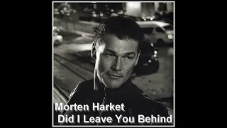 a-ha  -  morten harket  - Did I leave you behind