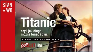 Titanic - Streszczenie - czyli jak długo można tonąć i pluć - #POPkultura