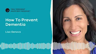 How To Save Your Memory & Prevent Dementia | Lisa Genova | Podcast Interview with Dan Harris