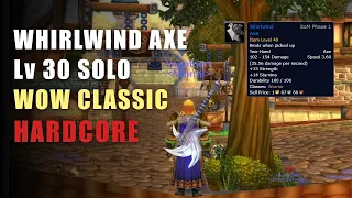 Obtaining the Whirlwind Axe at level 30 solo, WoW Classic Hardcore
