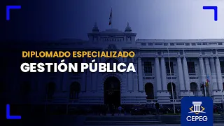 DIPLOMADO ESPECIALIZADO EN GESTIÓN PÚBLICA | CEPEG