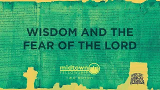 WISDOM | Wisdom and the Fear of the LORD | Week 1 | Two Notch