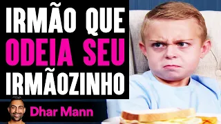 Irmão ODEIA SEU Irmãozinho | Dhar Mann