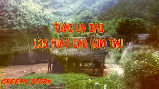 Creepy Story - Tuag Ua Dab Los Yuav Cab Kom Tau 03-03-2023