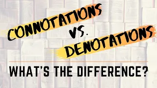 Connotations and Denotations Explained