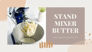 How To Make Homemade Butter in a Stand Mixer | ThePracticalKitchen.com