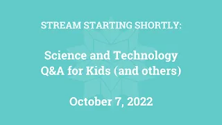 Science & Technology Q&A for Kids (and others) [Part 105]