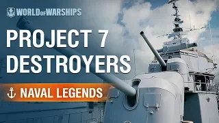 Naval Legends: Project 7 Destroyers | World of Warships