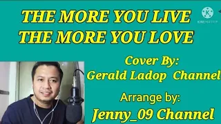 THE MORE YOU LIVE THE MORE YOU LOVE||COVER BY: GERALD LADOP CHANNEL