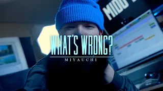 Miyauchi - What's Wrong? 【Official Music Video】 (Dir. IZM.pro)