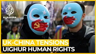 UK ratchets up criticism of China over Uighurs, Hong Kong