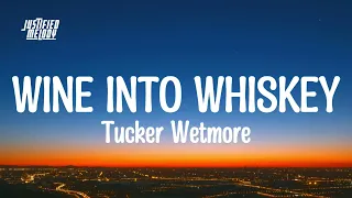 Wine Into Whiskey - Tucker Wetmore (Lyrics)