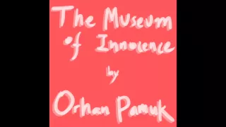Orhan Pamuk - Museum of Innocence Ch. 2