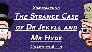 Summarising 'Dr Jekyll and Mr Hyde': Chapters 4-6!