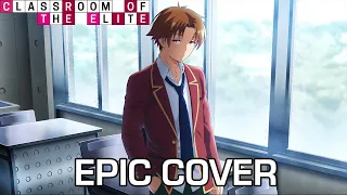 Classroom of The Elite S2 OST -「Main Theme x Trailer Theme」| EPIC COVER