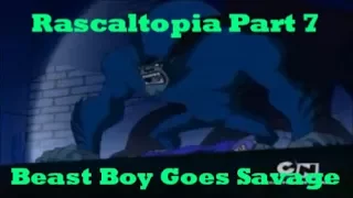 Rascaltopia Part 7-Beast Boy Goes Savage