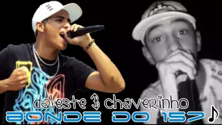 MC CHAVERINHO E DALESTE   BONDE DO 157 ♫  ( 2008)