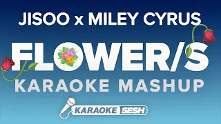 FLOWERS - JISOO X Miley Cyrus (Karaoke Mashup)