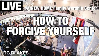 How To Forgive Yourself- Live at NEW HOME Family Worship Center Of NEW ORLEANS