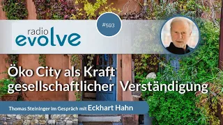 Radio evolve #593 - Öko City als Kraft gesellschaftlicher Verständigung (Mit Ekhart Hahn)