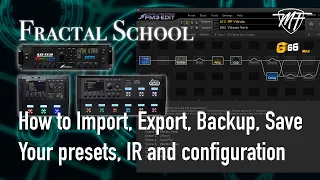 Fractal School - How to Import, Export, Backup, Save Your presets, IR and configuration