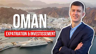 Expatriation et Investissement Oman 🇴🇲