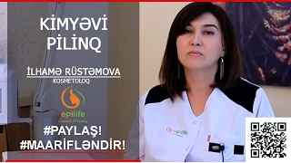 KIMYEVI PILINQ - Ilhame RUSTEMOVA Kosmetoloq / Epilife Estetik Merkez / MedplusTV