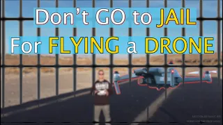 DON'T Go to JAIL for FLYING a DRONE 🛸  [ FAA Rules]
