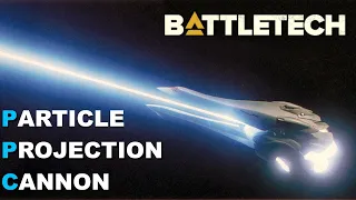 BATTLETECH: The Particle Projection Cannon