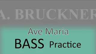 Bruckner / Ave Maria - Bass 1 practice