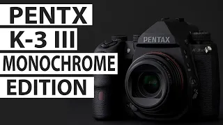 PENTAX K-3 Mark III Monochrome Announced : Review