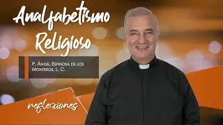 Analfabetismo Religioso - Padre Ángel Espinosa de los Monteros
