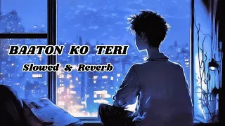 BAATON KO TERI -  LOFI ( SLOWED  & REVERB) SONGS| ARJIT SINGH | ABHISHEK BACHCHAN, ASIN | #hindilofi