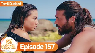 Day Dreamer | Early Bird in Tamil Dubbed - Episode 157 | Erkenci Kus | Turkish Dramas