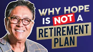 Why Hope is Not a Retirement Plan | Robert Kiyosaki and Ted Siedle