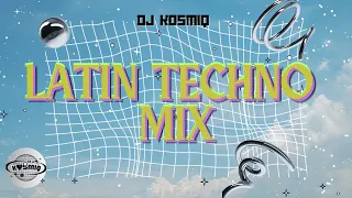 Latin Techno House Mix | DJ Kosmiq #011