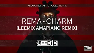 Rema - Charm [Leemix Amapiano Remix]