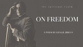 Embracing Freedom Through Khalil Gibran's Inspiring Poetry