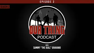 'Our Thing' Podcast Season 2 - Episode 2: KILLING PAUL, pt. 2 | Sammy "The Bull" Gravano