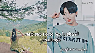 𝐂𝐡𝐢𝐥𝐝𝐢𝐬𝐡 𝐂𝐨𝐮𝐩𝐥𝐞: Can’t say no to my husband challenge • Jungkook Oneshot•
