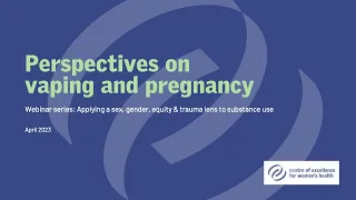 Perspectives on vaping and pregnancy