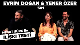 Mesut Süre İle İlişki Testi | Konuklar: Evrim Doğan & Yener Özer