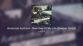 American Authors - Best Day Of My Life (Deeper Voice)